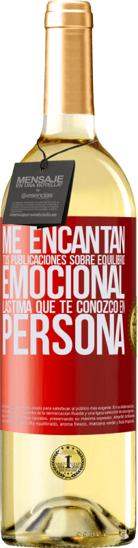 29,95 € Envío gratis | Vino Blanco Edición WHITE Me encantan tus publicaciones sobre equilibrio emocional. Lástima que te conozco en persona Etiqueta Roja. Etiqueta personalizable Vino joven Cosecha 2024 Verdejo