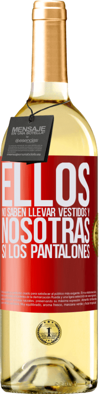 29,95 € Envío gratis | Vino Blanco Edición WHITE Ellos no saben llevar vestidos y nosotras sí los pantalones Etiqueta Roja. Etiqueta personalizable Vino joven Cosecha 2024 Verdejo