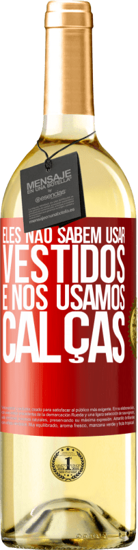 29,95 € Envio grátis | Vinho branco Edição WHITE Eles não sabem usar vestidos e nós usamos calças Etiqueta Vermelha. Etiqueta personalizável Vinho jovem Colheita 2024 Verdejo