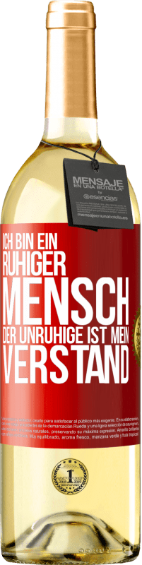 29,95 € Kostenloser Versand | Weißwein WHITE Ausgabe Ich bin ein ruhiger Mensch, der Unruhige ist mein Verstand Rote Markierung. Anpassbares Etikett Junger Wein Ernte 2024 Verdejo