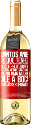 29,95 € Envio grátis | Vinho branco Edição WHITE quantos anos você tem? Pela sua pele por volta dos 25 anos, pelos olhos por 20 e pelo corpo 18. Você realmente sabe como Etiqueta Vermelha. Etiqueta personalizável Vinho jovem Colheita 2025 Verdejo