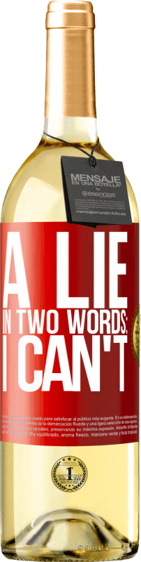 29,95 € Free Shipping | White Wine WHITE Edition A lie in two words: I can't Red Label. Customizable label Young wine Harvest 2024 Verdejo