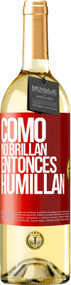 29,95 € Envío gratis | Vino Blanco Edición WHITE Como no brillan, entonces humillan Etiqueta Roja. Etiqueta personalizable Vino joven Cosecha 2024 Verdejo