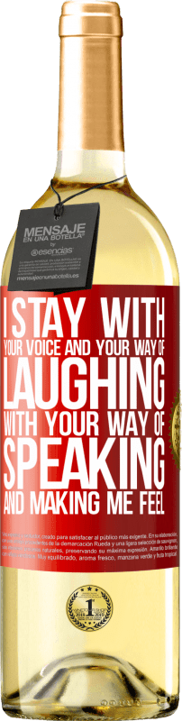 29,95 € Free Shipping | White Wine WHITE Edition I stay with your voice and your way of laughing, with your way of speaking and making me feel Red Label. Customizable label Young wine Harvest 2023 Verdejo