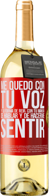 29,95 € Envío gratis | Vino Blanco Edición WHITE Me quedo con tu voz y tu forma de reir, con tu manera de hablar y de hacerme sentir Etiqueta Roja. Etiqueta personalizable Vino joven Cosecha 2024 Verdejo