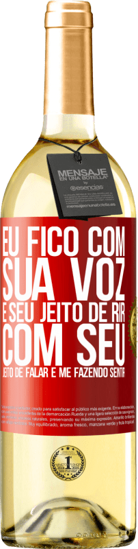 29,95 € Envio grátis | Vinho branco Edição WHITE Eu fico com sua voz e seu jeito de rir, com seu jeito de falar e me fazendo sentir Etiqueta Vermelha. Etiqueta personalizável Vinho jovem Colheita 2024 Verdejo