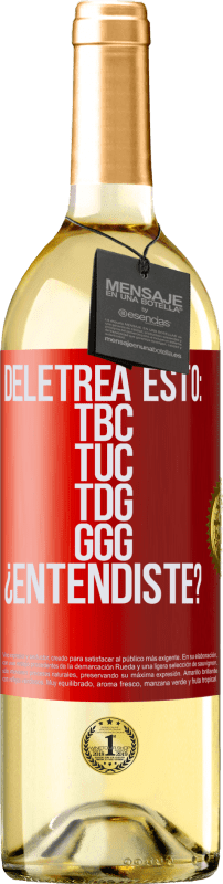 29,95 € Kostenloser Versand | Weißwein WHITE Ausgabe Deletrea esto: TBC, TUC, TDG, GGG. ¿Entendiste? Rote Markierung. Anpassbares Etikett Junger Wein Ernte 2023 Verdejo