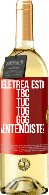 29,95 € Envio grátis | Vinho branco Edição WHITE Deletrea esto: TBC, TUC, TDG, GGG. ¿Entendiste? Etiqueta Vermelha. Etiqueta personalizável Vinho jovem Colheita 2024 Verdejo