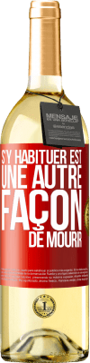 29,95 € Envoi gratuit | Vin blanc Édition WHITE S'y habituer est une autre façon de mourir Étiquette Rouge. Étiquette personnalisable Vin jeune Récolte 2024 Verdejo