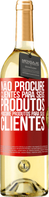 29,95 € Envio grátis | Vinho branco Edição WHITE Não procure clientes para seus produtos, procure produtos para seus clientes Etiqueta Vermelha. Etiqueta personalizável Vinho jovem Colheita 2023 Verdejo