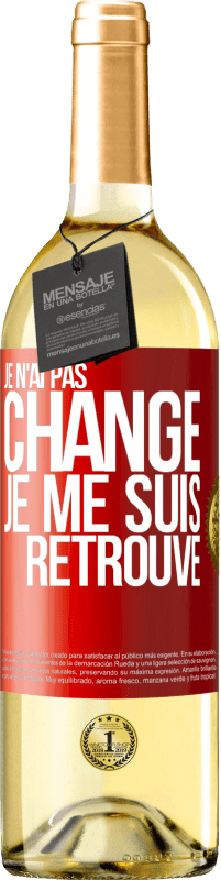 29,95 € Envoi gratuit | Vin blanc Édition WHITE Je n'ai pas changé. Je me suis retrouvé Étiquette Rouge. Étiquette personnalisable Vin jeune Récolte 2024 Verdejo