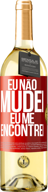 29,95 € Envio grátis | Vinho branco Edição WHITE Eu não mudei Eu me encontrei Etiqueta Vermelha. Etiqueta personalizável Vinho jovem Colheita 2024 Verdejo