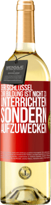 29,95 € Kostenloser Versand | Weißwein WHITE Ausgabe Der Schlüssel zur Bildung ist nicht zu unterrichten sondern aufzuwecken Rote Markierung. Anpassbares Etikett Junger Wein Ernte 2023 Verdejo