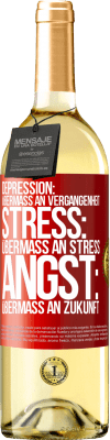 29,95 € Kostenloser Versand | Weißwein WHITE Ausgabe Depression: Übermaß an Vergangenheit. Stress: Übermaß an Stress. Angst: Übermaß an Zukunft Rote Markierung. Anpassbares Etikett Junger Wein Ernte 2024 Verdejo