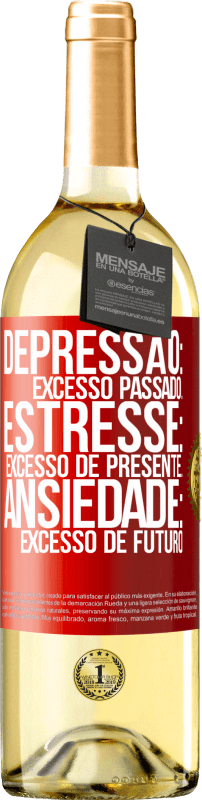 29,95 € Envio grátis | Vinho branco Edição WHITE Depressão: excesso passado. Estresse: excesso de presente. Ansiedade: excesso de futuro Etiqueta Vermelha. Etiqueta personalizável Vinho jovem Colheita 2024 Verdejo