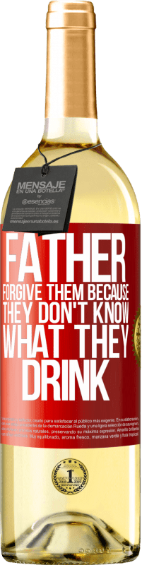29,95 € Free Shipping | White Wine WHITE Edition Father, forgive them, because they don't know what they drink Red Label. Customizable label Young wine Harvest 2023 Verdejo