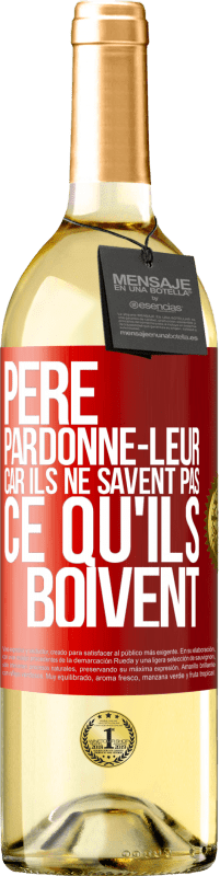 29,95 € Envoi gratuit | Vin blanc Édition WHITE Père, pardonne-leur, car ils ne savent pas ce qu'ils boivent Étiquette Rouge. Étiquette personnalisable Vin jeune Récolte 2024 Verdejo