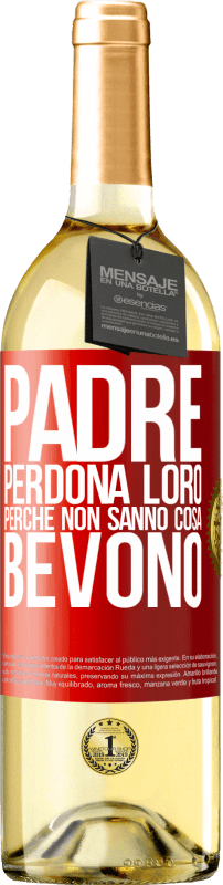 29,95 € Spedizione Gratuita | Vino bianco Edizione WHITE Padre, perdona loro, perché non sanno cosa bevono Etichetta Rossa. Etichetta personalizzabile Vino giovane Raccogliere 2024 Verdejo