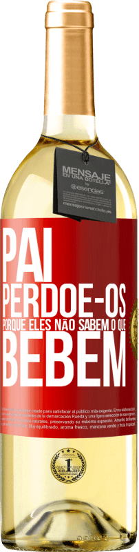 29,95 € Envio grátis | Vinho branco Edição WHITE Pai, perdoe-os, porque eles não sabem o que bebem Etiqueta Vermelha. Etiqueta personalizável Vinho jovem Colheita 2024 Verdejo