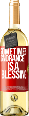 29,95 € Free Shipping | White Wine WHITE Edition Sometimes ignorance is a blessing Red Label. Customizable label Young wine Harvest 2025 Verdejo