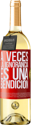 29,95 € Envío gratis | Vino Blanco Edición WHITE A veces la ignorancia es una bendición Etiqueta Roja. Etiqueta personalizable Vino joven Cosecha 2025 Verdejo