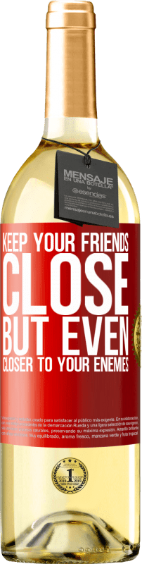 29,95 € Free Shipping | White Wine WHITE Edition Keep your friends close, but even closer to your enemies Red Label. Customizable label Young wine Harvest 2025 Verdejo