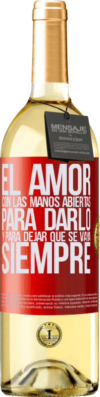 29,95 € Envío gratis | Vino Blanco Edición WHITE El amor, con las manos abiertas. Para darlo, y para dejar que se vaya. Siempre Etiqueta Roja. Etiqueta personalizable Vino joven Cosecha 2024 Verdejo