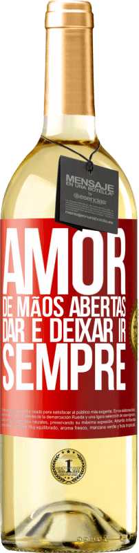 29,95 € Envio grátis | Vinho branco Edição WHITE Amor, de mãos abertas. Dar e deixar ir. Sempre Etiqueta Vermelha. Etiqueta personalizável Vinho jovem Colheita 2024 Verdejo