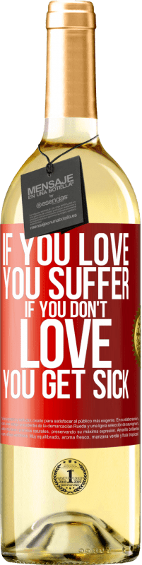 29,95 € Free Shipping | White Wine WHITE Edition If you love, you suffer. If you don't love, you get sick Red Label. Customizable label Young wine Harvest 2024 Verdejo