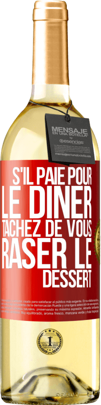 29,95 € Envoi gratuit | Vin blanc Édition WHITE S'il paie pour le dîner, tâchez de vous raser le dessert Étiquette Rouge. Étiquette personnalisable Vin jeune Récolte 2025 Verdejo
