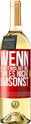 29,95 € Kostenloser Versand | Weißwein WHITE Ausgabe Wenn du in etwas gut bist, tun es nicht umsonst Rote Markierung. Anpassbares Etikett Junger Wein Ernte 2023 Verdejo