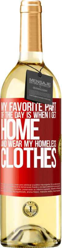 29,95 € Free Shipping | White Wine WHITE Edition My favorite part of the day is when I get home and wear my homeless clothes Red Label. Customizable label Young wine Harvest 2024 Verdejo