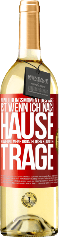 29,95 € Kostenloser Versand | Weißwein WHITE Ausgabe Mein Lieblingsmoment des Tages ist, wenn ich nach Hause komme und meine obdachlosen Klamotten trage Rote Markierung. Anpassbares Etikett Junger Wein Ernte 2024 Verdejo