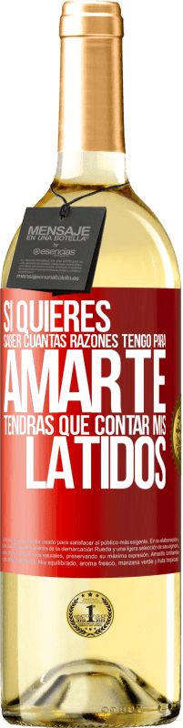 29,95 € Envío gratis | Vino Blanco Edición WHITE Si quieres saber cuántas razones tengo para amarte, tendrás que contar mis latidos Etiqueta Roja. Etiqueta personalizable Vino joven Cosecha 2024 Verdejo