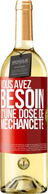 29,95 € Envoi gratuit | Vin blanc Édition WHITE Vous avez besoin d'une dose de méchanceté Étiquette Rouge. Étiquette personnalisable Vin jeune Récolte 2023 Verdejo