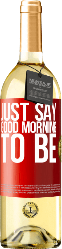 29,95 € Бесплатная доставка | Белое вино Издание WHITE Просто скажите «Доброе утро», чтобы быть Красная метка. Настраиваемая этикетка Молодое вино Урожай 2023 Verdejo