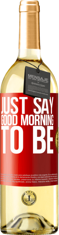 29,95 € Free Shipping | White Wine WHITE Edition Just say Good morning to be Red Label. Customizable label Young wine Harvest 2024 Verdejo