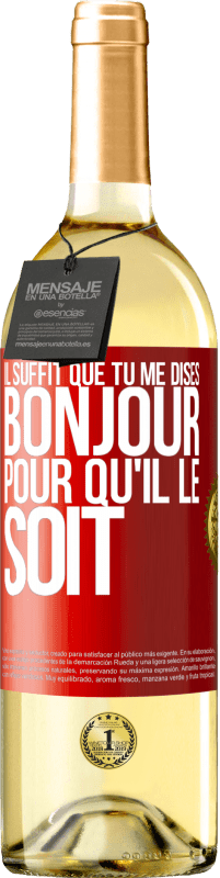 29,95 € Envoi gratuit | Vin blanc Édition WHITE Il suffit que tu me dises Bonjour pour qu'il le soit Étiquette Rouge. Étiquette personnalisable Vin jeune Récolte 2024 Verdejo