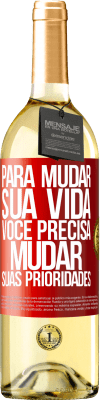 29,95 € Envio grátis | Vinho branco Edição WHITE Para mudar sua vida, você precisa mudar suas prioridades Etiqueta Vermelha. Etiqueta personalizável Vinho jovem Colheita 2023 Verdejo