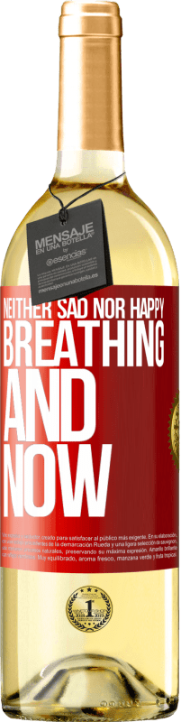 29,95 € Free Shipping | White Wine WHITE Edition Neither sad nor happy. Breathing and now Red Label. Customizable label Young wine Harvest 2023 Verdejo