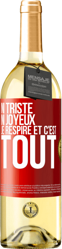 29,95 € Envoi gratuit | Vin blanc Édition WHITE Ni triste ni joyeux. Je respire et c'est tout Étiquette Rouge. Étiquette personnalisable Vin jeune Récolte 2024 Verdejo