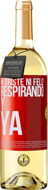 29,95 € Envío gratis | Vino Blanco Edición WHITE Ni triste ni feliz. Respirando y ya Etiqueta Roja. Etiqueta personalizable Vino joven Cosecha 2024 Verdejo