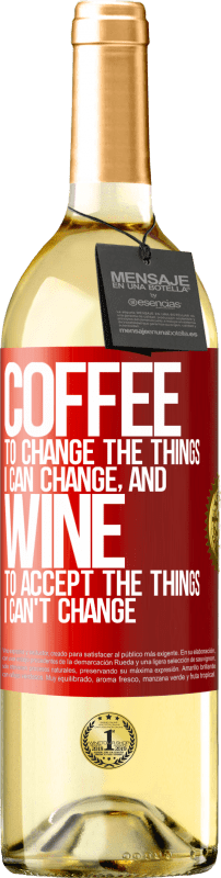 29,95 € Бесплатная доставка | Белое вино Издание WHITE КОФЕ, чтобы изменить то, что я могу изменить, и ВИН, чтобы принять то, что я не могу изменить Красная метка. Настраиваемая этикетка Молодое вино Урожай 2023 Verdejo