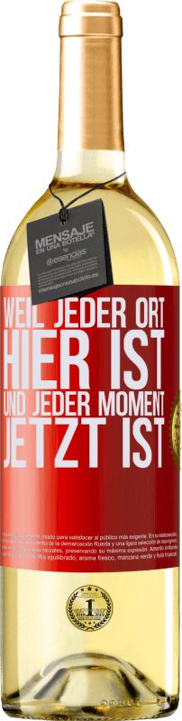 29,95 € Kostenloser Versand | Weißwein WHITE Ausgabe Weil jeder Ort hier ist und jeder Moment jetzt ist Rote Markierung. Anpassbares Etikett Junger Wein Ernte 2024 Verdejo