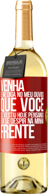 29,95 € Envio grátis | Vinho branco Edição WHITE Venha e me diga em seu ouvido que você se vestiu hoje pensando em se despir na minha frente Etiqueta Vermelha. Etiqueta personalizável Vinho jovem Colheita 2025 Verdejo