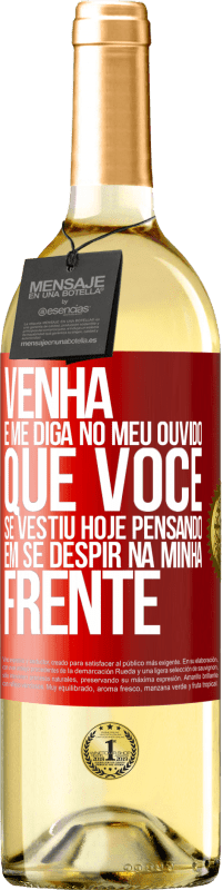 29,95 € Envio grátis | Vinho branco Edição WHITE Venha e me diga em seu ouvido que você se vestiu hoje pensando em se despir na minha frente Etiqueta Vermelha. Etiqueta personalizável Vinho jovem Colheita 2024 Verdejo