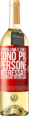 29,95 € Spedizione Gratuita | Vino bianco Edizione WHITE Il problema è che ci sono più persone interessate che persone interessanti Etichetta Rossa. Etichetta personalizzabile Vino giovane Raccogliere 2024 Verdejo