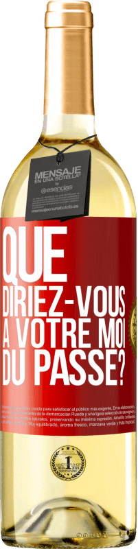 29,95 € Envoi gratuit | Vin blanc Édition WHITE Que diriez-vous à votre moi du passé? Étiquette Rouge. Étiquette personnalisable Vin jeune Récolte 2024 Verdejo