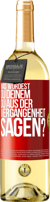 29,95 € Kostenloser Versand | Weißwein WHITE Ausgabe Was würdest du deinem du aus der Vergangenheit sagen? Rote Markierung. Anpassbares Etikett Junger Wein Ernte 2024 Verdejo