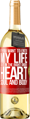 29,95 € Free Shipping | White Wine WHITE Edition If you want to enter my life, do it in the right order: heart, soul and body Red Label. Customizable label Young wine Harvest 2024 Verdejo